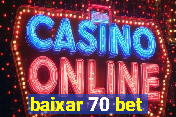 baixar 70 bet